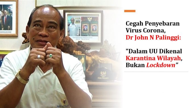 Dr John N Palinggi Cegah Penyebaran Virus Corona, Dr John N Palinggi: Dalam UU Dikenal Karantina Wilayah, Bukan Lockdown
