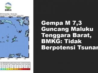 Gempa M 7,3 Guncang Maluku Tenggara Barat, BMKG: Tidak Berpotensi Tsunami