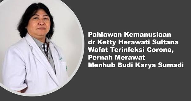 Pahlawan Kemanusiaan Dokter Ketty Herawati Sultana Wafat Terinfeksi Corona, Pernah Merawat Menhub Budi Karya Sumadi