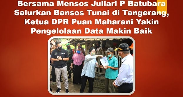 Bersama Mensos Juliari P Batubara Salurkan Bansos Tunai di Tangerang, Ketua DPR Puan Maharani Yakin Pengelolaan Data Makin Baik
