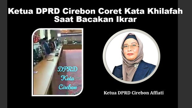 Ketua DPRD Cirebon Coret Kata Khilafah Saat Bacakan Ikrar