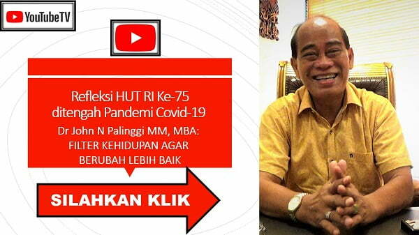 Refleksi HUT RI Ke-75 ditengah Pandemi Covid-19, Dr John N Palinggi: FILTER KEHIDUPAN AGAR BERUBAH LEBIH BAIK