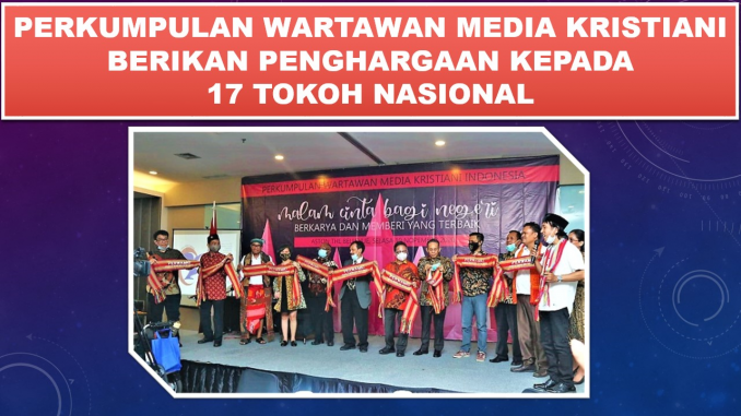 Perkumpulan Wartawan Media Kristiani Berikan Penghargaan Kepada 17 Tokoh Nasional Perkumpulan Wartawan Media Kristiani Berikan Penghargaan Kepada 17 Tokoh Nasional